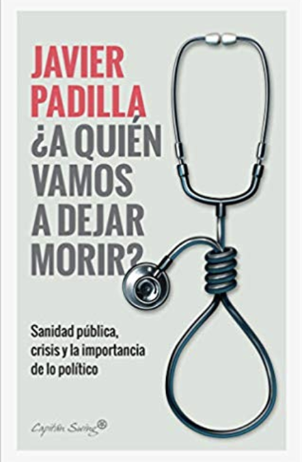 Crítica del libro «¿A quién vamos a dejar morir?» de Javier Padilla. Por Abel Novoa